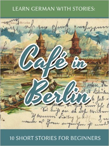 Learn German with Stories: Café in Berlin”