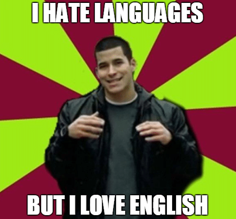 contradiction-chris-meme-i-hate-languages-but-i-love-english