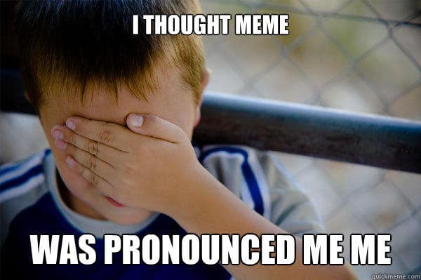 confession-kid-meme-i-thought-meme-was-pronounced-me-me