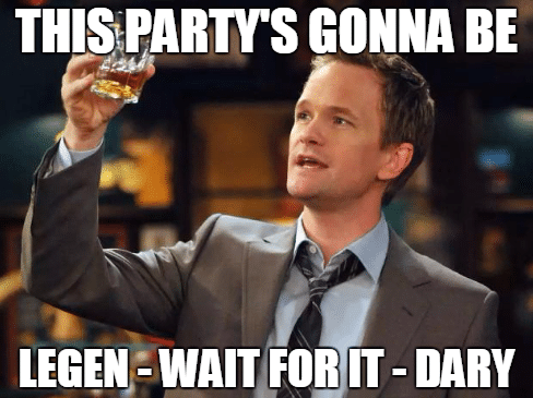 barney-stinson-meme-this-party's-gonna-be-legen-wait-for-it-dary