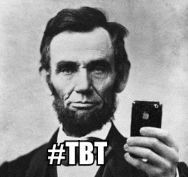 abraham-lincoln-holding-up-smartphone-with-hashtag-tbt-meme
