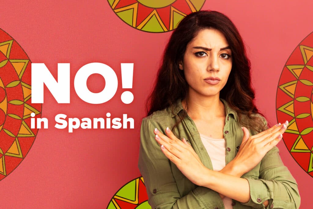 How To Say “No” in Spanish: 23 Words and Phrases Used All the Time
