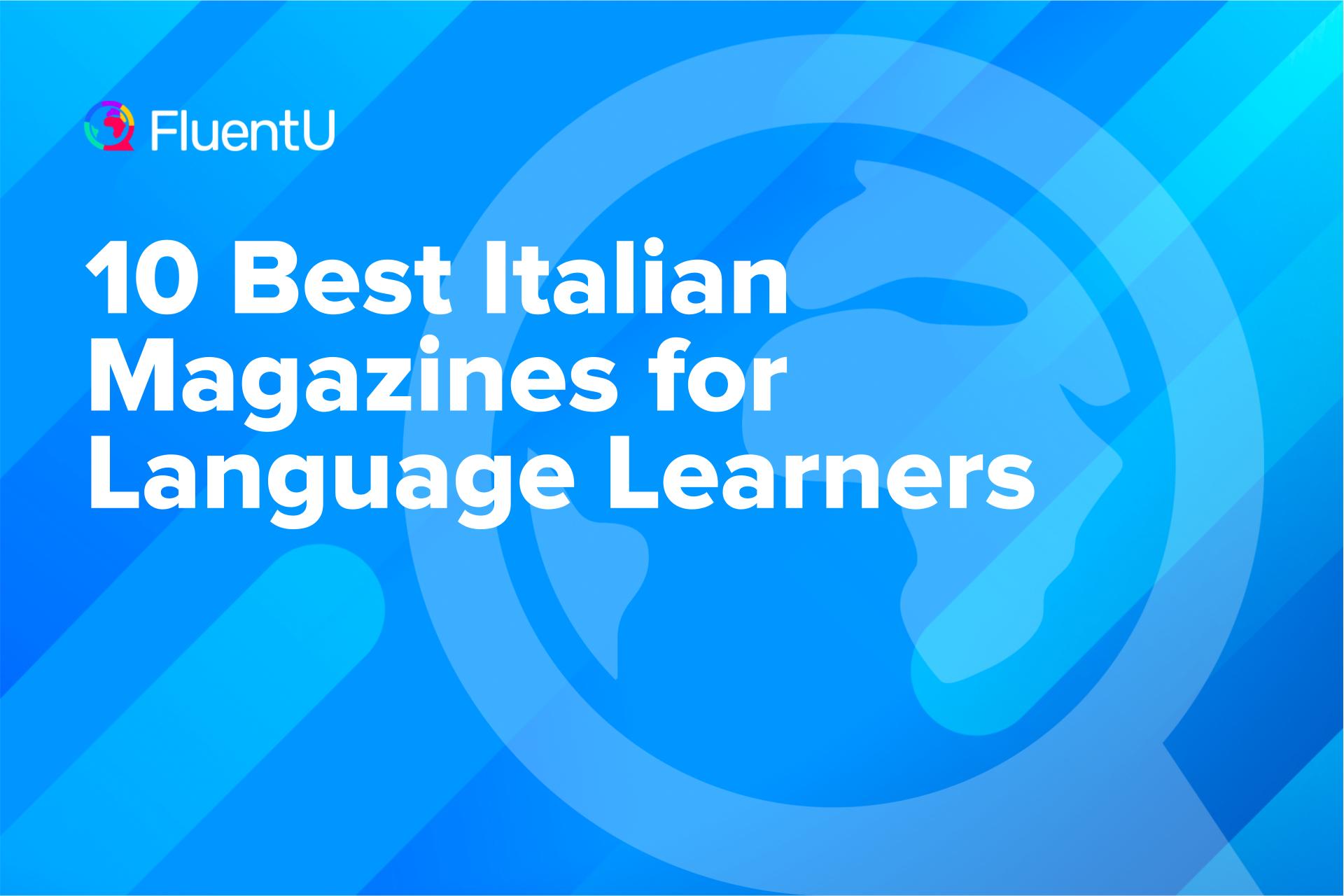 10 Best Italian Magazines for Language Learners | FluentU