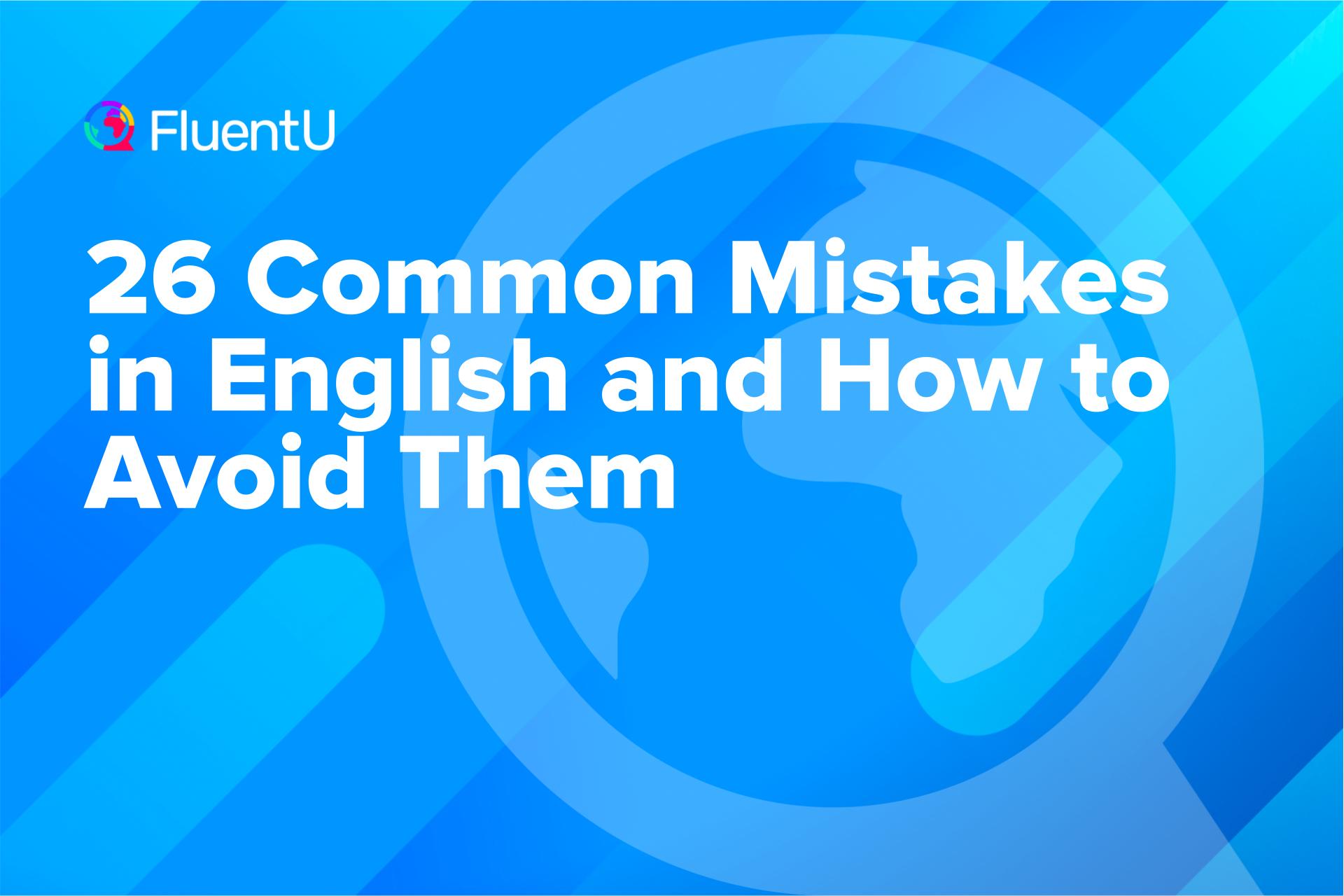 26 Common Mistakes in English and How to Avoid Them | FluentU
