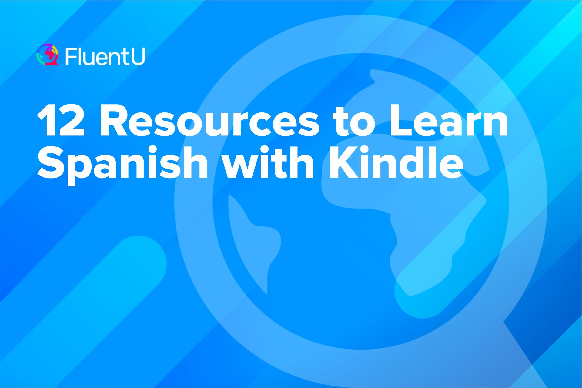 12 Resources to Learn Spanish with Kindle | FluentU