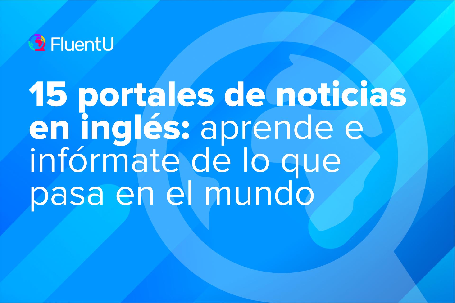 15 portales de noticias en inglés: aprende e infórmate de lo que pasa