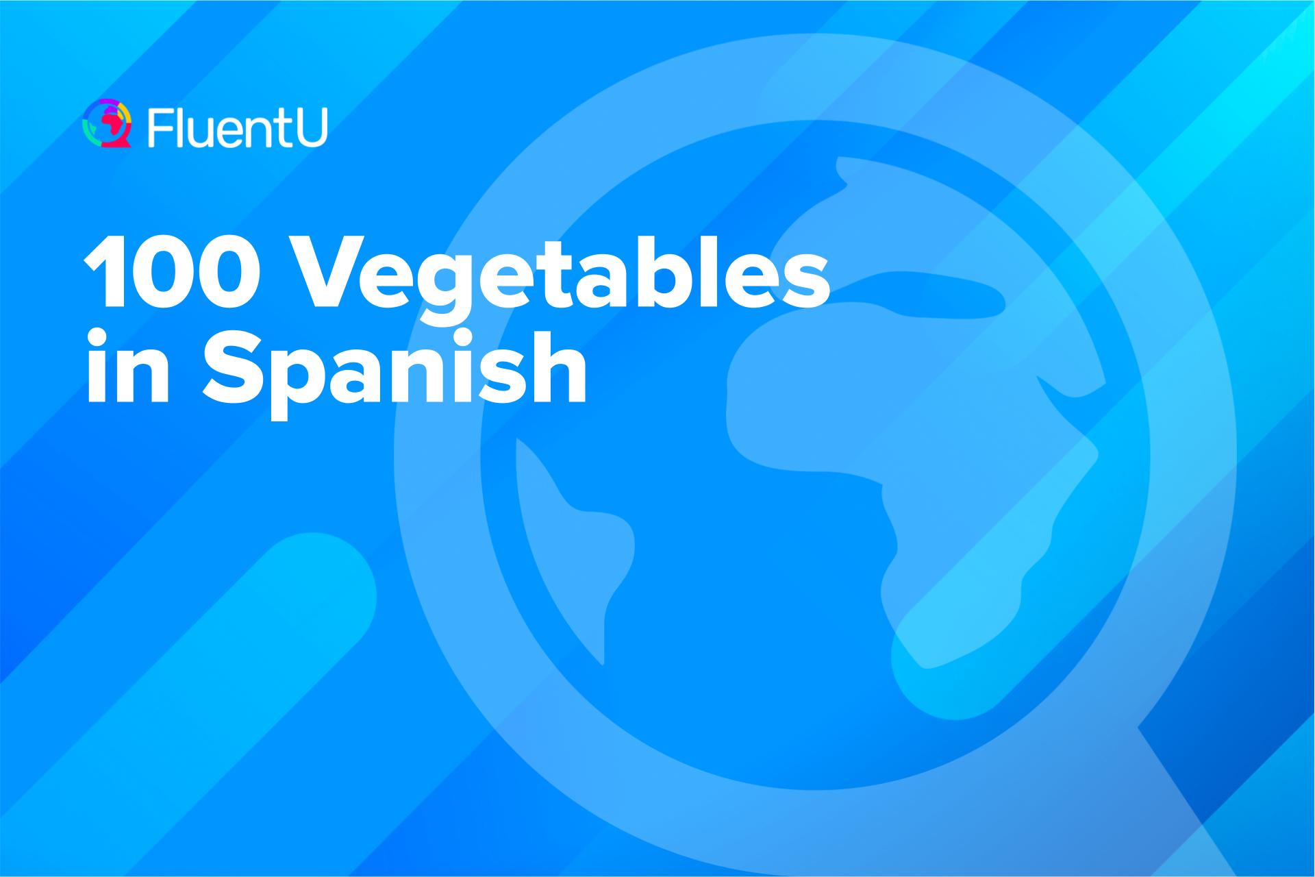 100 Vegetables in Spanish | FluentU