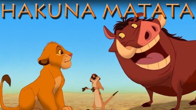 "Hakuna Matata" - The Lion King