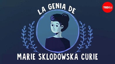 The Genius of Marie Curie - TED-Ed